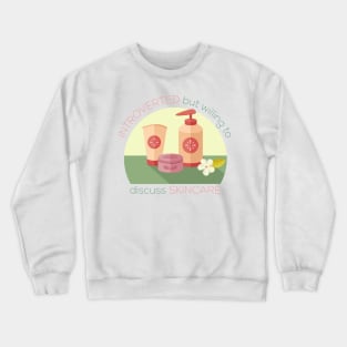 Simple Introverted But Willing To Discuss Skincare Crewneck Sweatshirt